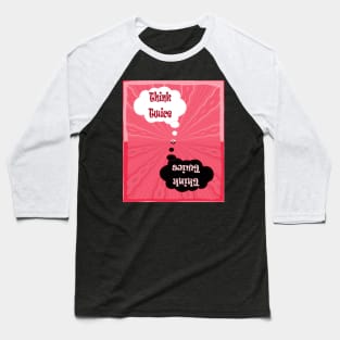 Think Twice / save the planet Baseball T-Shirt